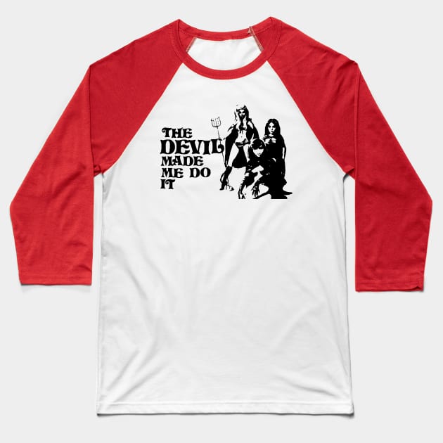 DEVIL MADE ME Baseball T-Shirt by TheCosmicTradingPost